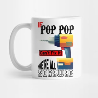 If Pop Pop Can't Fix It We're All Screwed Mug